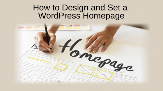 How to Design and Set a WordPress Homepage