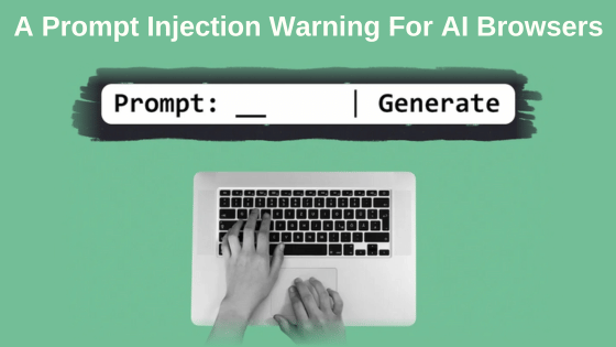 A Prompt Injection Warning For AI Browsers