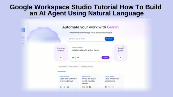 Google Workspace Studio Tutorial How To Build an AI Agent Using Natural Language