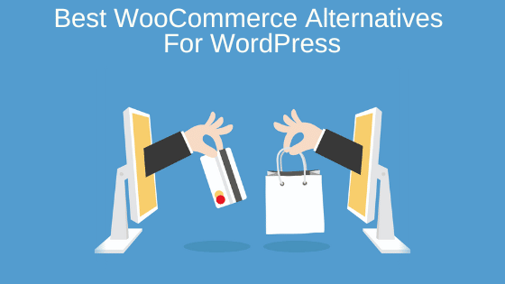Best WooCommerce Alternatives for WordPress