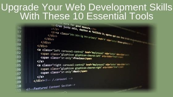 Upgrade Your Web Development Skills With These 10 Essential Tools