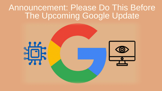 Announcement: Please Do This Before The Upcoming Google Update