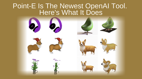 Point-E Is The Newest OpenAI Tool. Here's What It Does.