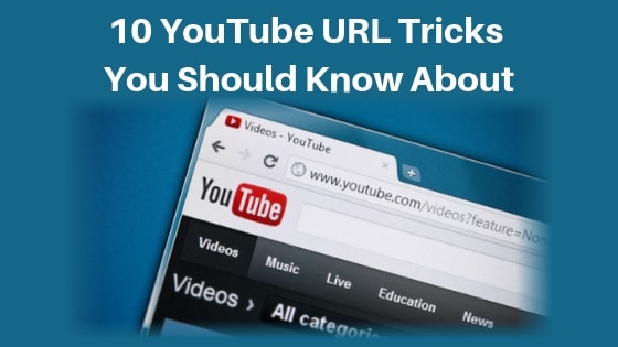 10 YouTube URL Tricks You Should Know About