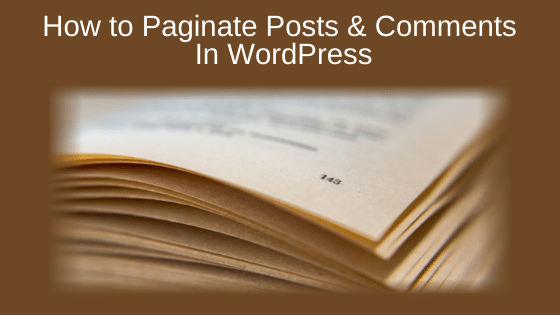 How to Paginate Posts & Comments in WordPress