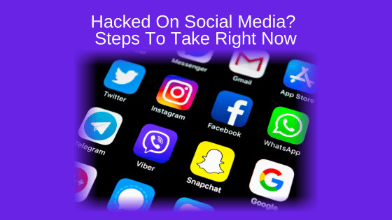 Hacked On Social Media? Steps To Take Right Now
