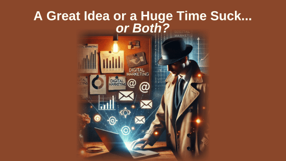 A Great Idea or a Huge Time Suck...or Both?