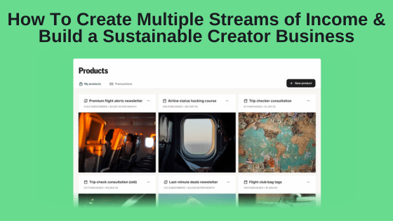 How To Create Multiple Streams of Income and Build a Sustainable Creator Business