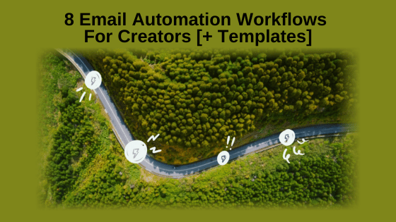 8 Email Automation Workflows For Creators [+ Templates]