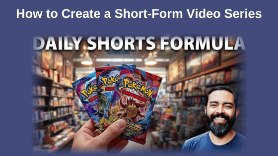How to Create a Short-Form Video Series