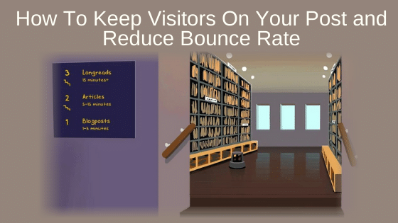 How To Keep Visitors On Your Post and Reduce Bounce Rate
