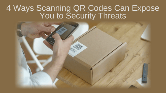 4 Ways Scanning QR Codes Can Expose You to Security Threats