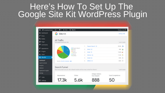 Here’s How To Set Up The Google Site Kit WordPress Plugin