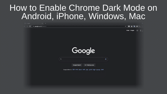 How to Enable Chrome Dark Mode on Android, iPhone, Windows, Mac