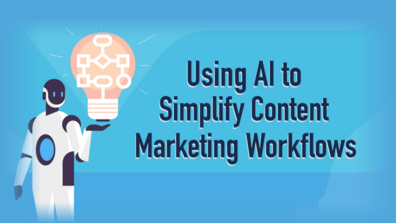 Using AI to Simplify Content Marketing Workflows