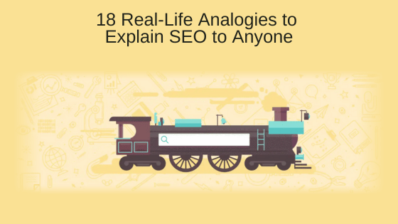 18 Real-Life Analogies to Explain SEO to Anyone