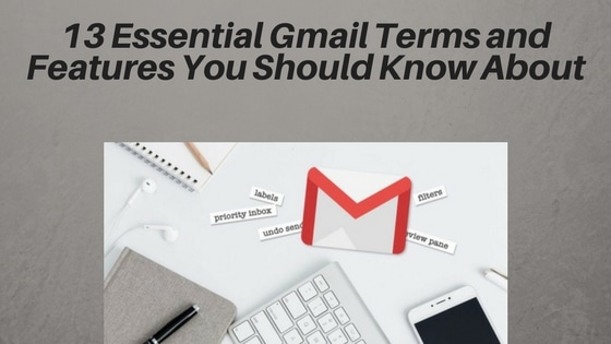 13 Essential Gmail Terms and Features You Should Know About