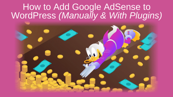 How to Add Google AdSense to WordPress (Manually & With Plugins)