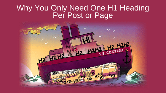 Why You Only Need One H1 Heading Per Post or Page