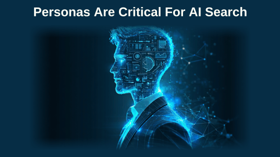 Personas Are Critical For AI Search