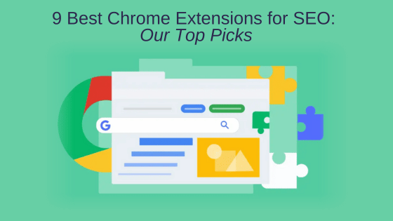 9 Best Chrome Extensions for SEO: Our Top Picks