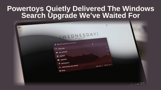 PowerToys Quietly Delivered The Windows Search Upgrade We’ve Waited For
