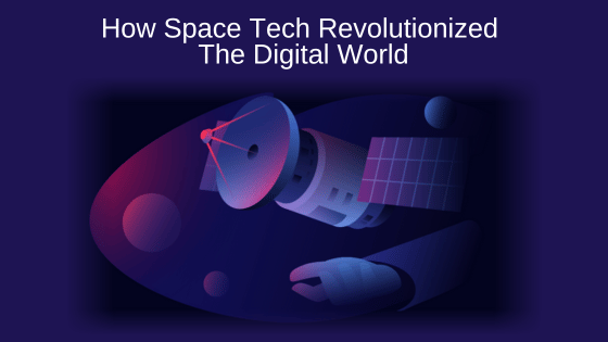 How Space Tech Revolutionized The Digital World