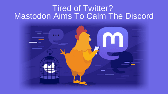 Tired of Twitter? Mastodon Aims To Calm The Discord