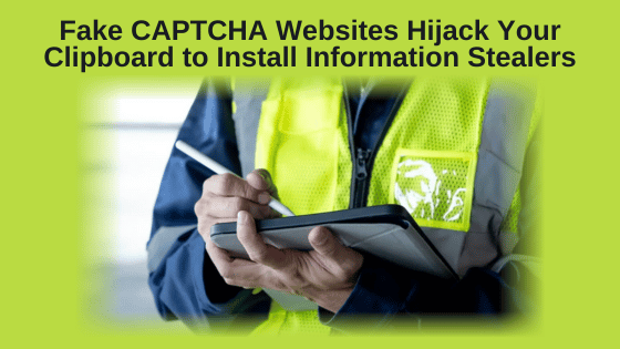 Fake CAPTCHA Websites Hijack Your Clipboard to Install Information Stealers