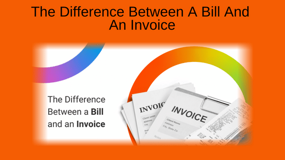 The Difference Between A Bill And An Invoice
