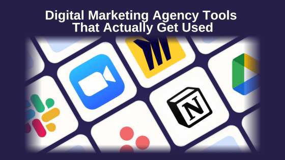 Digital Marketing Agency Tools That Actually Get Used
