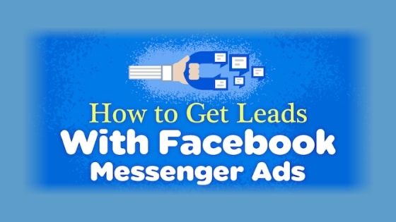 How to Get Leads With Facebook Messenger Ads