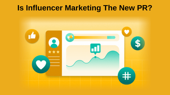 Is Influencer Marketing The New PR?