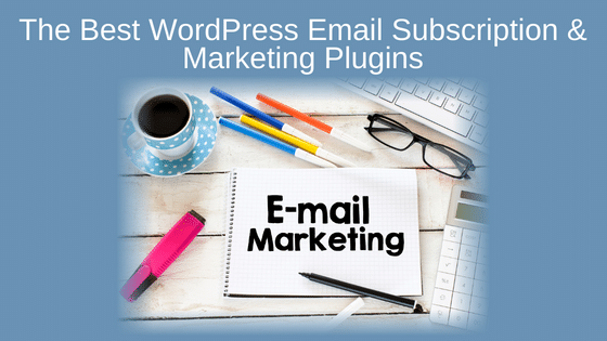 The Best WordPress Email Subscription & Marketing Plugins