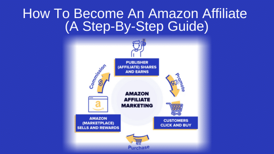 How To Become An Amazon Affiliate (A Step-By-Step Guide)