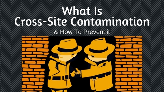 What is cross-site contamination & how to prevent it