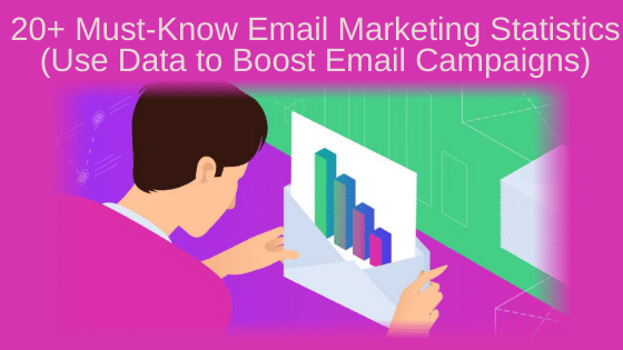 20+ Must-Know Email Marketing Statistics (Use Data to Boost Your Email Campaigns)