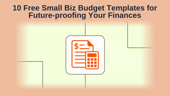 10 Free Small Business Budget Templates For Future-proofing Your Finances