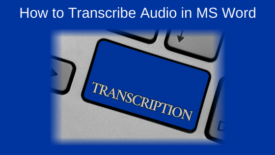 How to Transcribe Audio in Microsoft Word