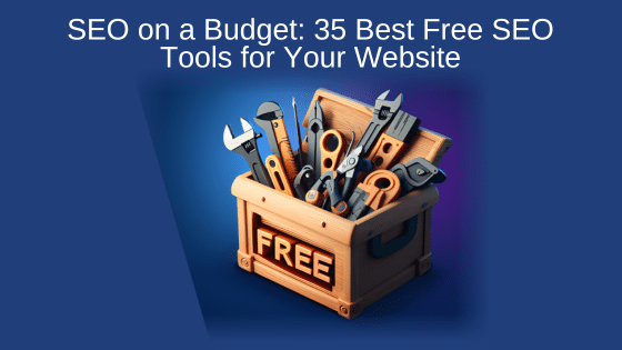 SEO on a Budget: 35 Best Free SEO Tools for Your Website