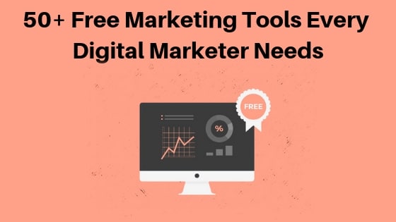 50+ Free Marketing Tools Every Digital Marketer Needs
