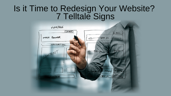 Is it Time to Redesign Your Website? 7 Telltale Signs