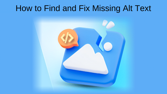 How to Find and Fix Missing Alt Text