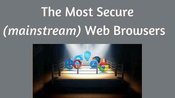 The Most Secure Mainstream Web Browsers