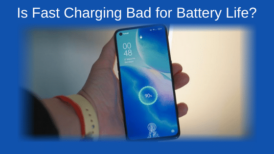 Is Fast Charging Bad for Battery Life?