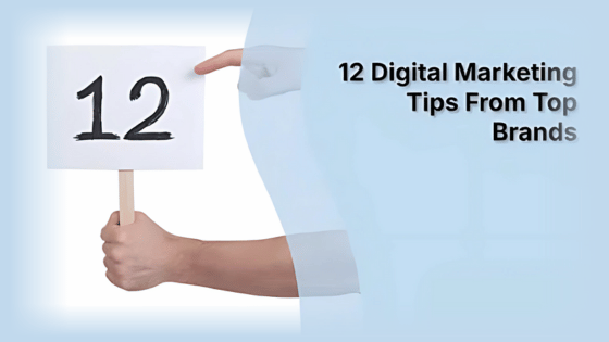12 Digital Marketing Tips From Top Brands