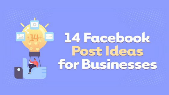 14 Facebook Post Ideas for Businesses