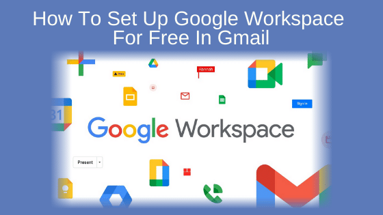 How To Set Up Google Workspace For Free In Gmail