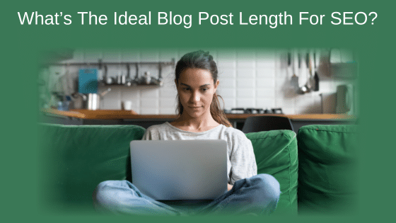 What’s The Ideal Blog Post Length For SEO?