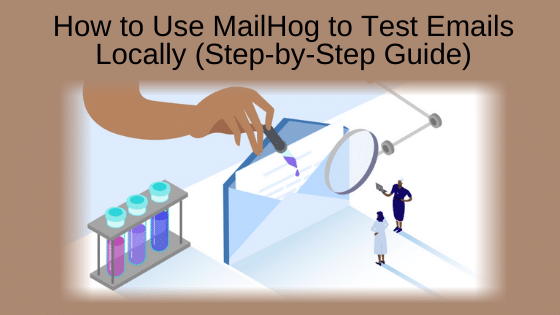 How to Use MailHog to Test Emails Locally (Step-by-Step Guide)